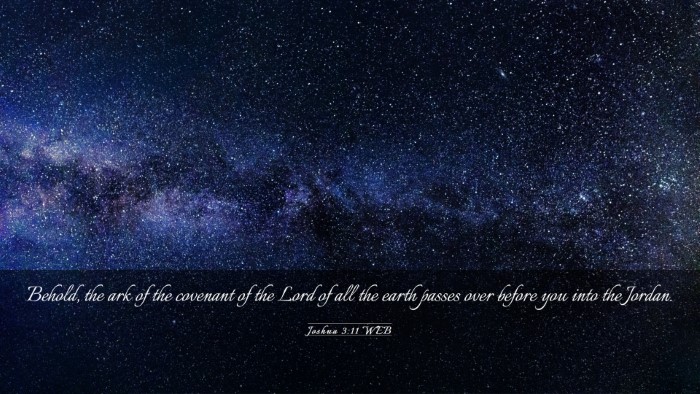 Picture 03 - Joshua 3:11 WEB Desktop Wallpaper - Behold, the ark of the covenant of the Lord of - Desktop Bible Verse Wallpaper