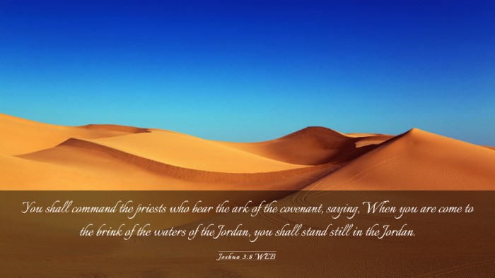 Picture 03 - Joshua 3:8 WEB Desktop Wallpaper - You shall command the priests who bear the ark of - Desktop Bible Verse Wallpaper