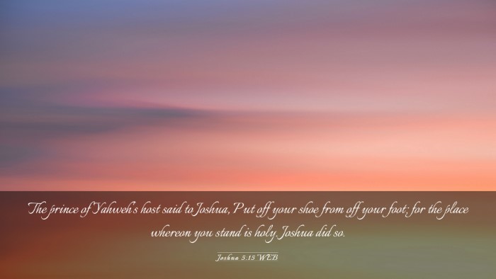 Picture 03 - Joshua 5:15 WEB Desktop Wallpaper - The prince of Yahweh's host said to Joshua, Put - Desktop Bible Verse Wallpaper