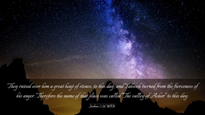 Picture 03 - Joshua 7:26 WEB Desktop Wallpaper - They raised over him a great heap of stones, to - Desktop Bible Verse Wallpaper