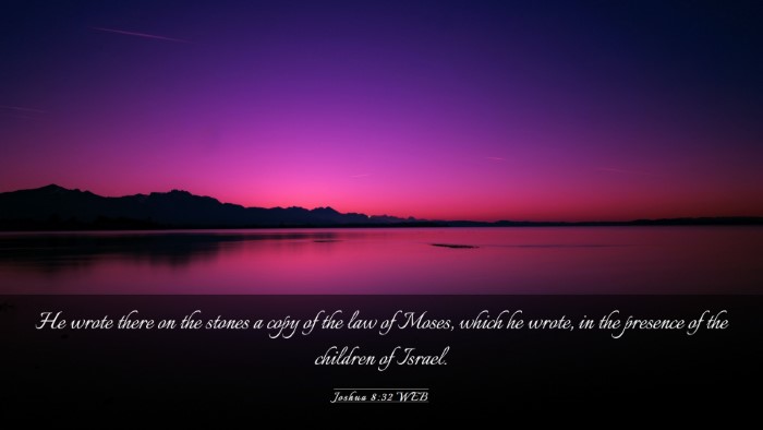 Picture 03 - Joshua 8:32 WEB Desktop Wallpaper - He wrote there on the stones a copy of the law of - Desktop Bible Verse Wallpaper