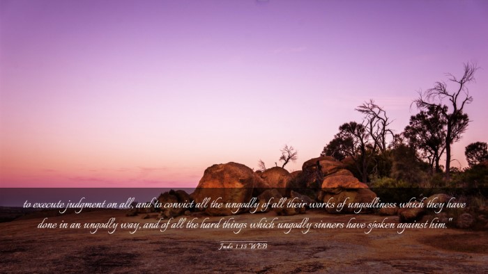 Picture 03 - Jude 1:15 WEB Desktop Wallpaper - to execute judgment on all, and to convict all - Desktop Bible Verse Wallpaper