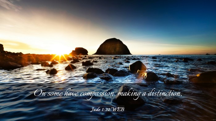 Picture 03 - Jude 1:22 WEB Desktop Wallpaper - On some have compassion, making a - Desktop Bible Verse Wallpaper