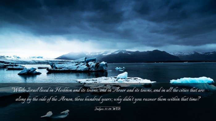Picture 03 - Judges 11:26 WEB Desktop Wallpaper - While Israel lived in Heshbon and its towns, and - Desktop Bible Verse Wallpaper