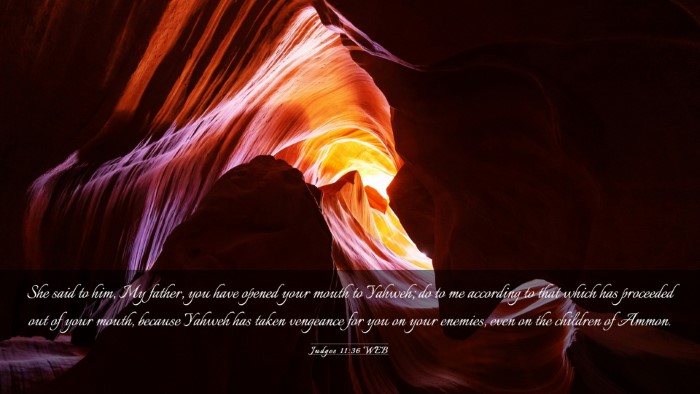 Picture 03 - Judges 11:36 WEB Desktop Wallpaper - She said to him, My father, you have opened your - Desktop Bible Verse Wallpaper
