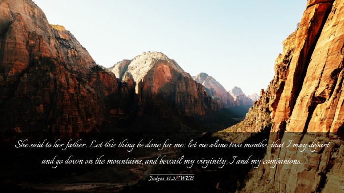 Picture 03 - Judges 11:37 WEB Desktop Wallpaper - She said to her father, Let this thing be done - Desktop Bible Verse Wallpaper