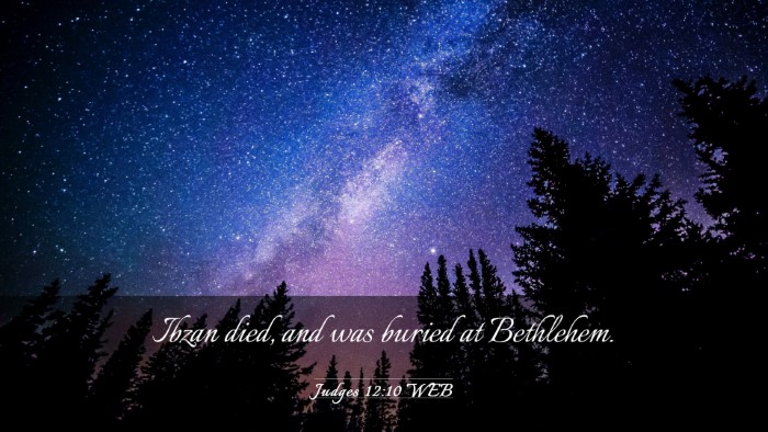 Picture 03 - Judges 12:10 WEB Desktop Wallpaper - Ibzan died, and was buried at - Desktop Bible Verse Wallpaper