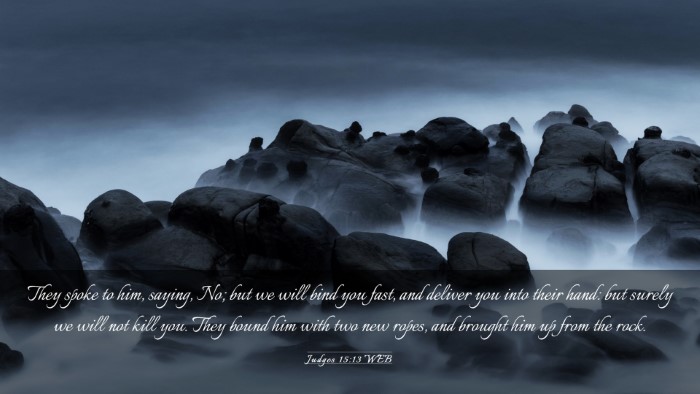 Picture 03 - Judges 15:13 WEB Desktop Wallpaper - They spoke to him, saying, No; but we will bind - Desktop Bible Verse Wallpaper