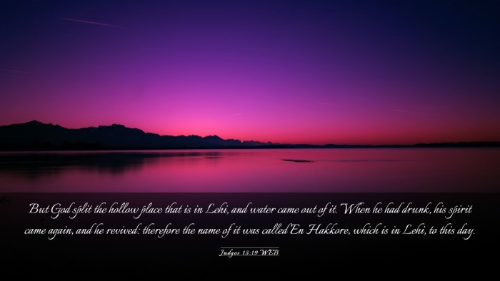 Picture 03 - Judges 15:19 WEB Desktop Wallpaper - But God split the hollow place that is in Lehi, - Desktop Bible Verse Wallpaper