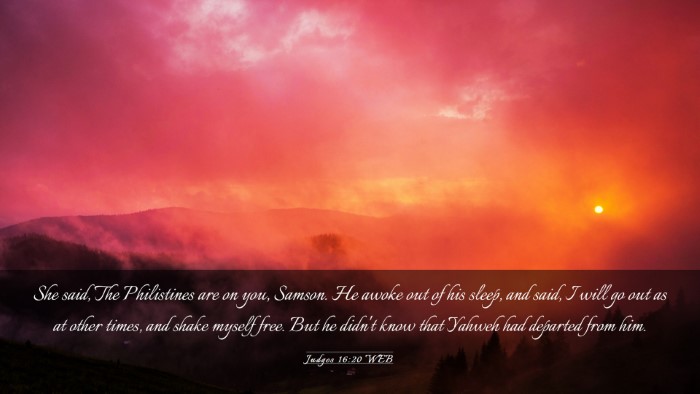 Picture 03 - Judges 16:20 WEB Desktop Wallpaper - She said, The Philistines are on you, Samson. He - Desktop Bible Verse Wallpaper