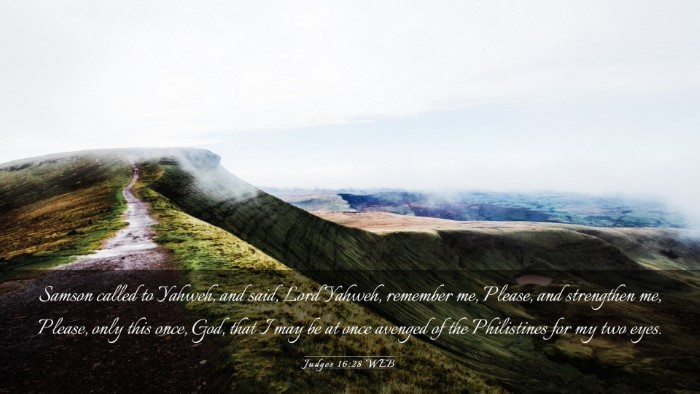 Picture 03 - Judges 16:28 WEB Desktop Wallpaper - Samson called to Yahweh, and said, Lord Yahweh, - Desktop Bible Verse Wallpaper