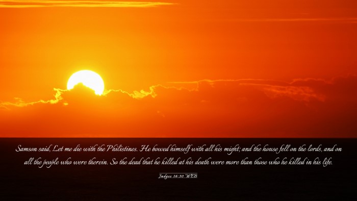 Picture 03 - Judges 16:30 WEB Desktop Wallpaper - Samson said, Let me die with the Philistines. He - Desktop Bible Verse Wallpaper