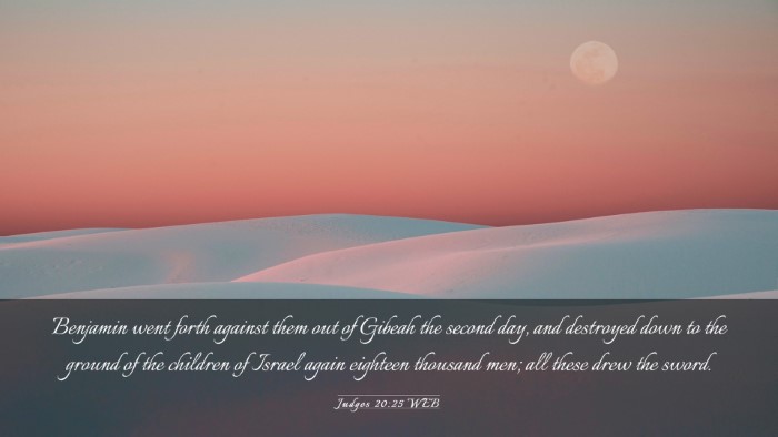 Picture 03 - Judges 20:25 WEB Desktop Wallpaper - Benjamin went forth against them out of Gibeah - Desktop Bible Verse Wallpaper