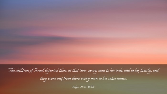 Picture 03 - Judges 21:24 WEB Desktop Wallpaper - The children of Israel departed there at that - Desktop Bible Verse Wallpaper