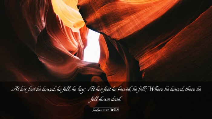Picture 03 - Judges 5:27 WEB Desktop Wallpaper - At her feet he bowed, he fell, he lay; At her - Desktop Bible Verse Wallpaper
