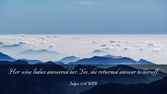 Picture 03 - Judges 5:29 WEB Desktop Wallpaper - Her wise ladies answered her, Yes, she returned - Desktop Bible Verse Wallpaper