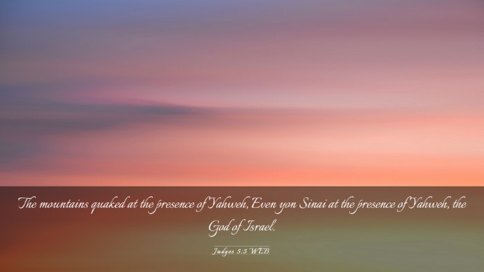 Picture 03 - Judges 5:5 WEB Desktop Wallpaper - The mountains quaked at the presence of Yahweh, - Desktop Bible Verse Wallpaper