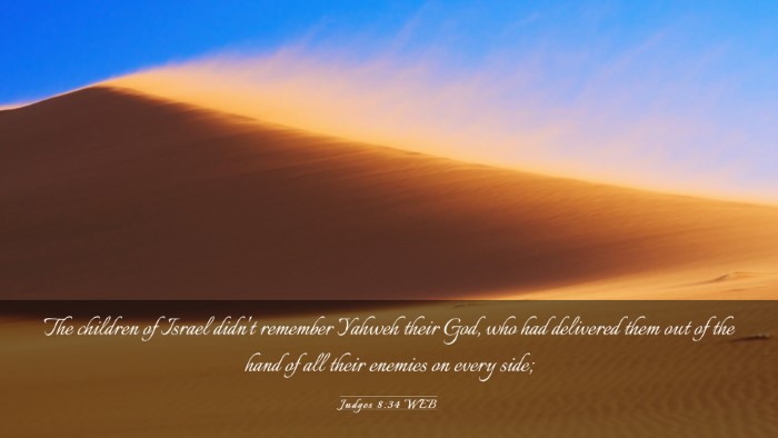 Picture 03 - Judges 8:34 WEB Desktop Wallpaper - The children of Israel didn't remember Yahweh - Desktop Bible Verse Wallpaper