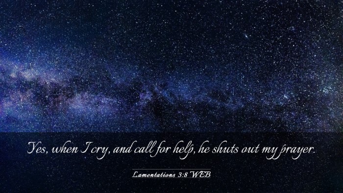 Picture 03 - Lamentations 3:8 WEB Desktop Wallpaper - Yes, when I cry, and call for help, he shuts out - Desktop Bible Verse Wallpaper