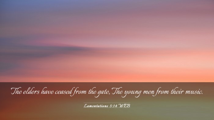 Picture 03 - Lamentations 5:14 WEB Desktop Wallpaper - The elders have ceased from the gate, The young - Desktop Bible Verse Wallpaper