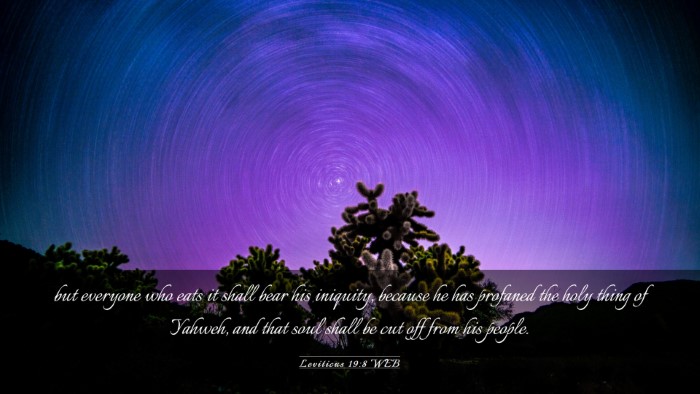 Picture 03 - Leviticus 19:8 WEB Desktop Wallpaper - but everyone who eats it shall bear his iniquity, - Desktop Bible Verse Wallpaper