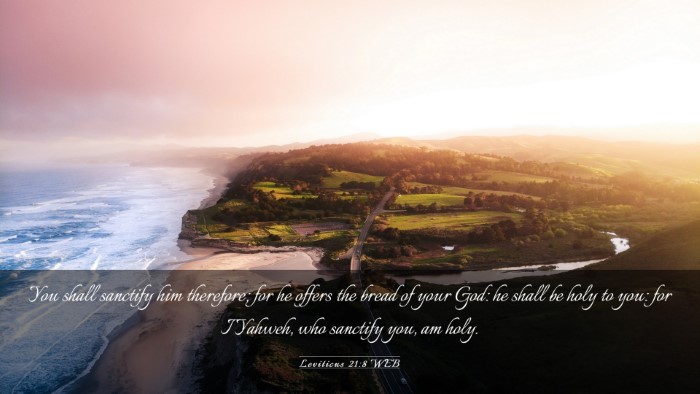 Picture 03 - Leviticus 21:8 WEB Desktop Wallpaper - You shall sanctify him therefore; for he offers - Desktop Bible Verse Wallpaper
