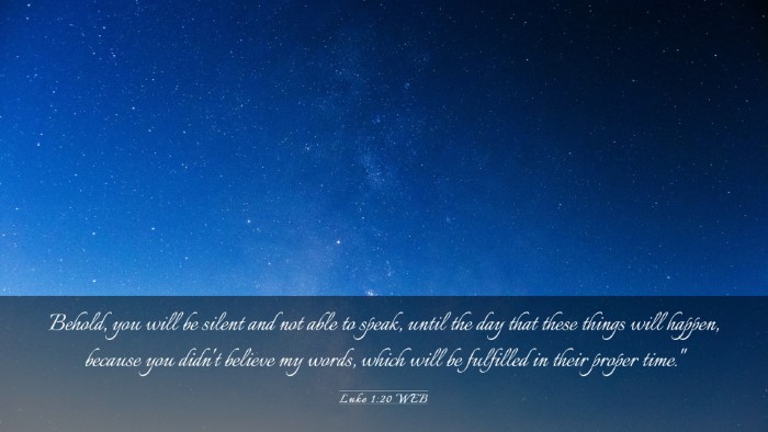 Picture 03 - Luke 1:20 WEB Desktop Wallpaper - Behold, you will be silent and not able to speak, - Desktop Bible Verse Wallpaper