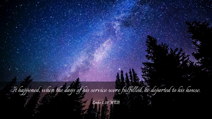Picture 03 - Luke 1:23 WEB Desktop Wallpaper - It happened, when the days of his service were - Desktop Bible Verse Wallpaper