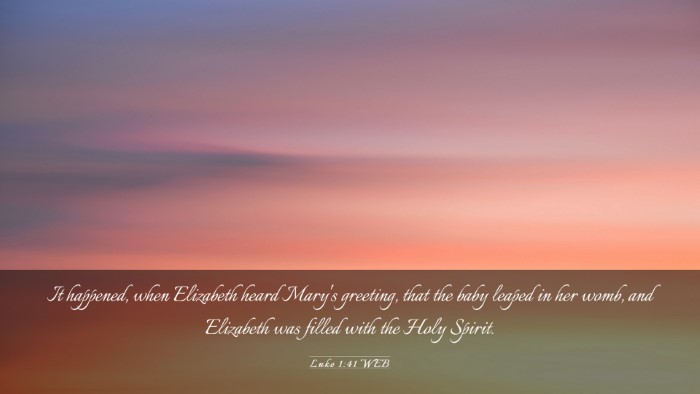 Picture 03 - Luke 1:41 WEB Desktop Wallpaper - It happened, when Elizabeth heard Mary's - Desktop Bible Verse Wallpaper