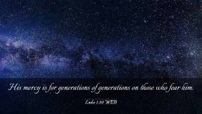 Picture 03 - Luke 1:50 WEB Desktop Wallpaper - His mercy is for generations of generations on - Desktop Bible Verse Wallpaper