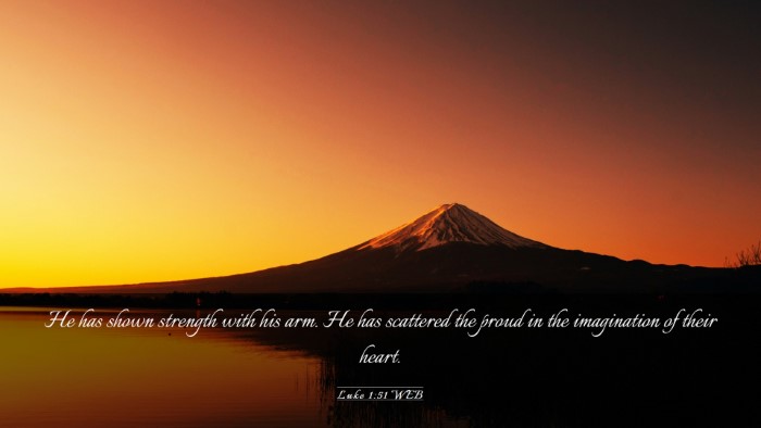 Picture 03 - Luke 1:51 WEB Desktop Wallpaper - He has shown strength with his arm. He has - Desktop Bible Verse Wallpaper