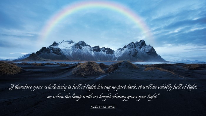 Picture 03 - Luke 11:36 WEB Desktop Wallpaper - If therefore your whole body is full of light, - Desktop Bible Verse Wallpaper