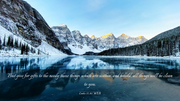 Picture 03 - Luke 11:41 WEB Desktop Wallpaper - But give for gifts to the needy those things - Desktop Bible Verse Wallpaper