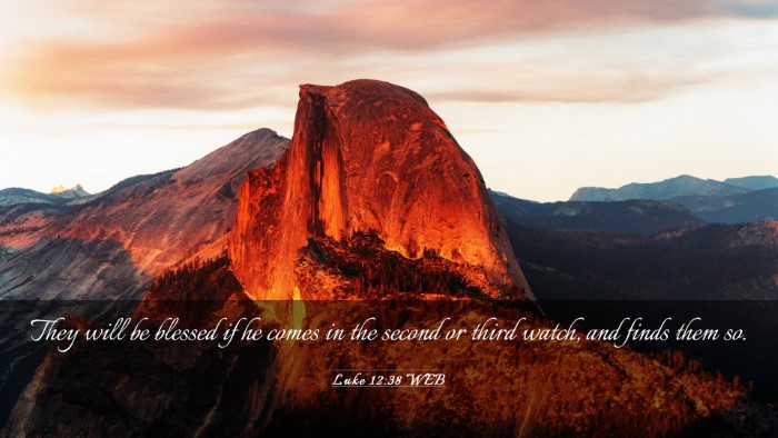 Picture 03 - Luke 12:38 WEB Desktop Wallpaper - They will be blessed if he comes in the second or - Desktop Bible Verse Wallpaper
