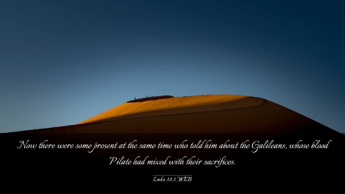 Picture 03 - Luke 13:1 WEB Desktop Wallpaper - Now there were some present at the same time who - Desktop Bible Verse Wallpaper