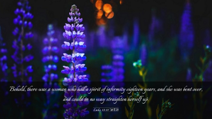 Picture 03 - Luke 13:11 WEB Desktop Wallpaper - Behold, there was a woman who had a spirit of - Desktop Bible Verse Wallpaper