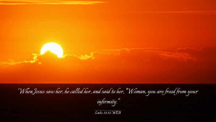 Picture 03 - Luke 13:12 WEB Desktop Wallpaper - When Jesus saw her, he called her, and said to - Desktop Bible Verse Wallpaper