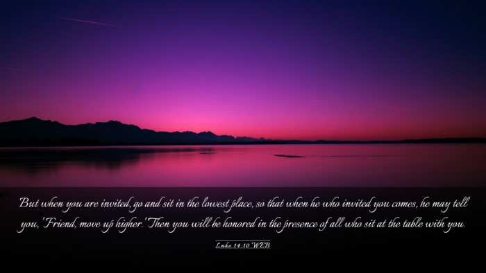 Picture 03 - Luke 14:10 WEB Desktop Wallpaper - But when you are invited, go and sit in the - Desktop Bible Verse Wallpaper