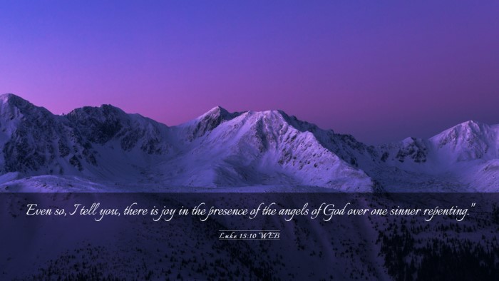 Picture 03 - Luke 15:10 WEB Desktop Wallpaper - Even so, I tell you, there is joy in the presence - Desktop Bible Verse Wallpaper