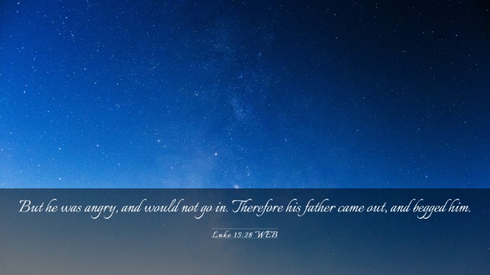 Picture 03 - Luke 15:28 WEB Desktop Wallpaper - But he was angry, and would not go in. Therefore - Desktop Bible Verse Wallpaper