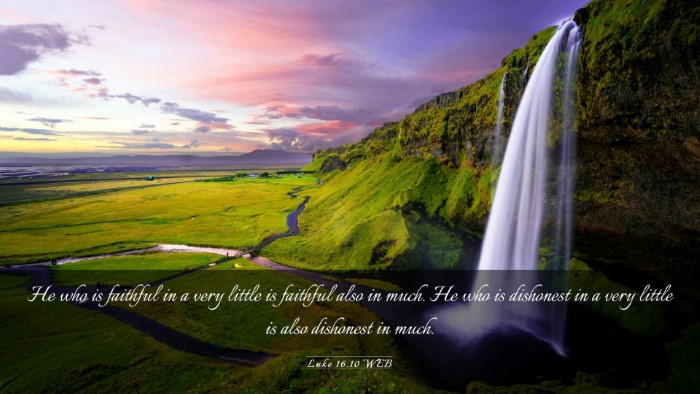 Picture 03 - Luke 16:10 WEB Desktop Wallpaper - He who is faithful in a very little is faithful - Desktop Bible Verse Wallpaper