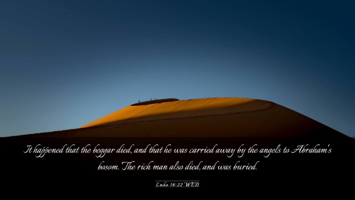 Picture 03 - Luke 16:22 WEB Desktop Wallpaper - It happened that the beggar died, and that he was - Desktop Bible Verse Wallpaper