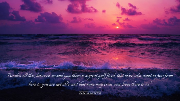 Picture 03 - Luke 16:26 WEB Desktop Wallpaper - Besides all this, between us and you there is a - Desktop Bible Verse Wallpaper