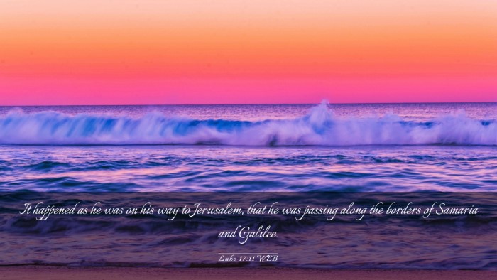 Picture 03 - Luke 17:11 WEB Desktop Wallpaper - It happened as he was on his way to Jerusalem, - Desktop Bible Verse Wallpaper