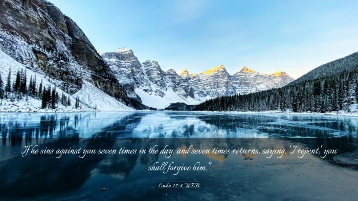 Picture 03 - Luke 17:4 WEB Desktop Wallpaper - If he sins against you seven times in the day, - Desktop Bible Verse Wallpaper