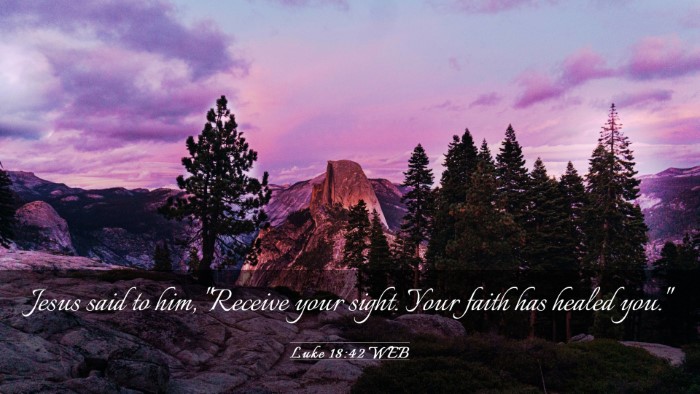 Picture 03 - Luke 18:42 WEB Desktop Wallpaper - Jesus said to him, 