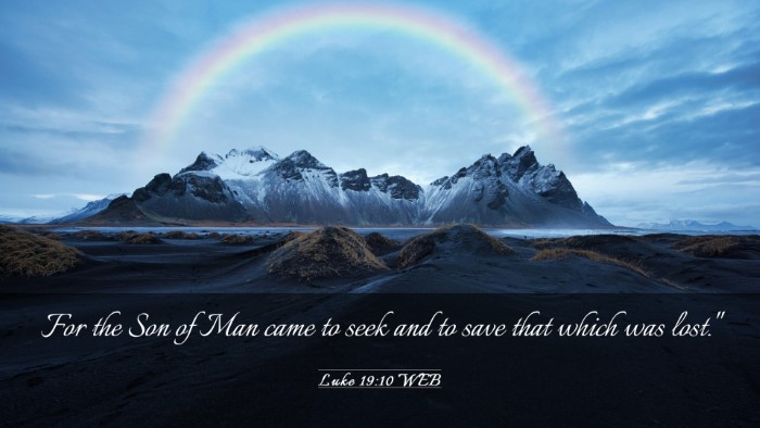 Picture 03 - Luke 19:10 WEB Desktop Wallpaper - For the Son of Man came to seek and to save that - Desktop Bible Verse Wallpaper