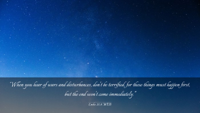Picture 03 - Luke 21:9 WEB Desktop Wallpaper - When you hear of wars and disturbances, don't be - Desktop Bible Verse Wallpaper
