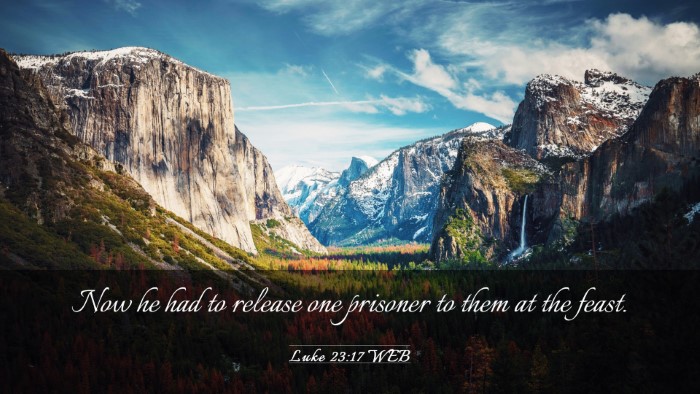 Picture 03 - Luke 23:17 WEB Desktop Wallpaper - Now he had to release one prisoner to them at the - Desktop Bible Verse Wallpaper