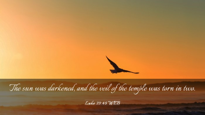 Picture 03 - Luke 23:45 WEB Desktop Wallpaper - The sun was darkened, and the veil of the temple - Desktop Bible Verse Wallpaper